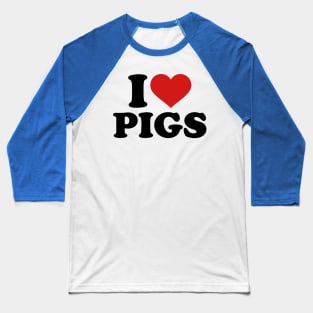 I Love Pig Baseball T-Shirt